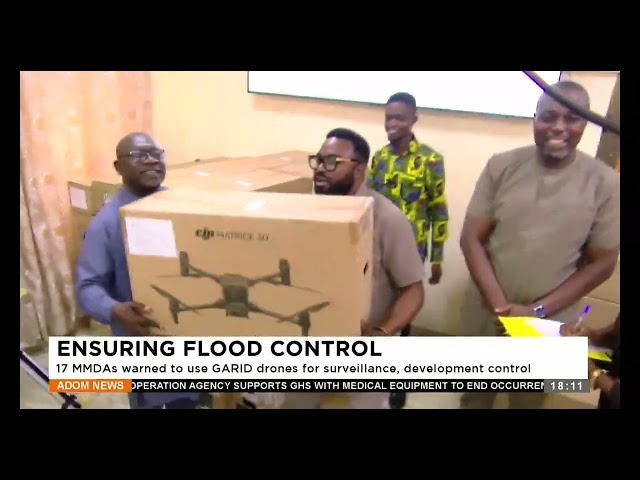 ⁣Ensuring Flood Control: 17 MMDAs warned to used GARID drones for surveillance, development control.