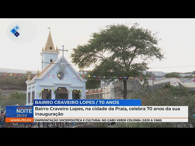 ⁣Bairro Craveiro Lopes, na cidade da Praia, celebra 70 anos da sua inauguração
