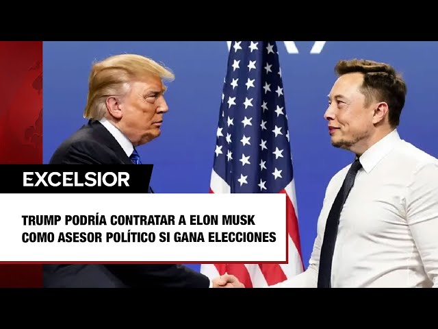 ⁣Trump podría contratar a Elon Musk como asesor político si gana elecciones