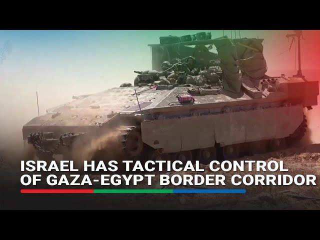 ⁣Israel has tactical control of Gaza-Egypt border corridor: military spokesman | ABS CBN News