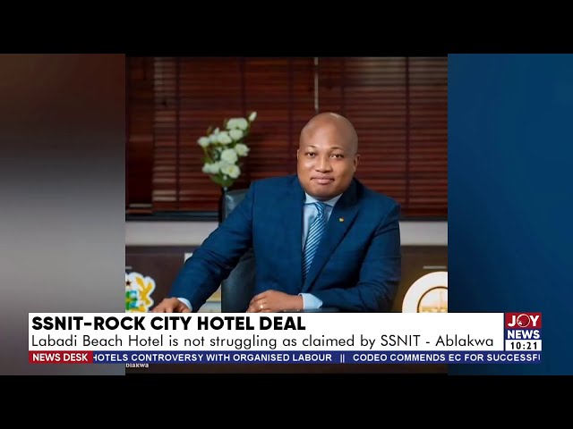 ⁣SSNIT-Rock City Hotel Deal: Labadi Beach Hotel is not struggling as claimed by SSNIT - Ablakwa