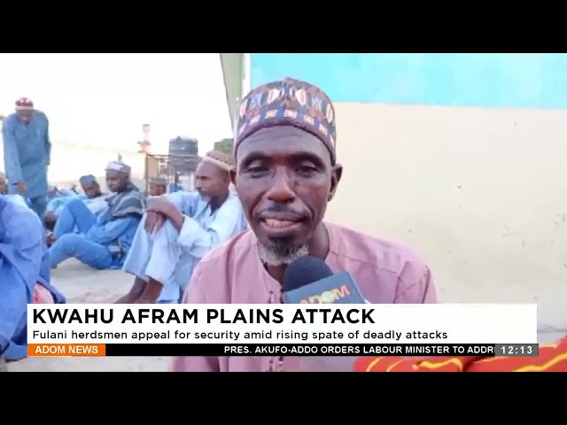 ⁣Fulani herdsmen appeal for security amid rising spate of deadly attacks- Premtobre Kasee on Adom TV