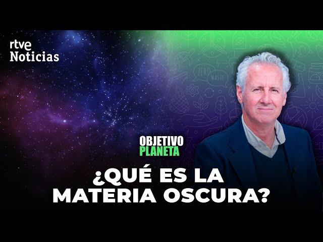 ⁣OBJETIVO PLANETA  EN DIRECTO: LORENZO MILÁ y el MISTERIO de la MATERIA OSCURA | RTVE Noticias