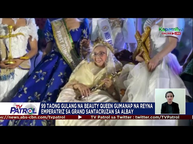 ⁣99 taong gulang na beauty queen gumanap na Reyna Emperatriz sa Grand Santacruzan sa Albay |TV Patrol