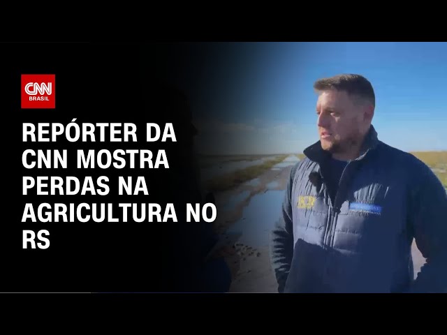 Repórter da CNN mostra perdas na agricultura no RS | LIVE CNN