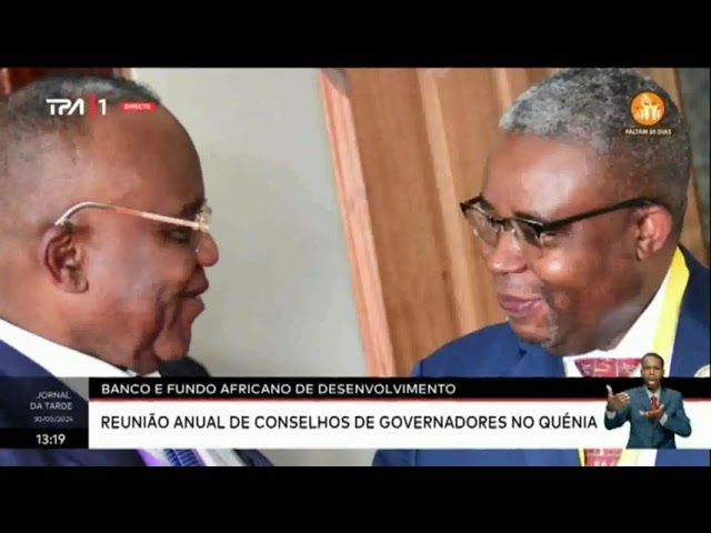 ⁣Banco e Fundo Africano de Desenvolvimento - Reunião anual de conselhos de Governadores no Quénia