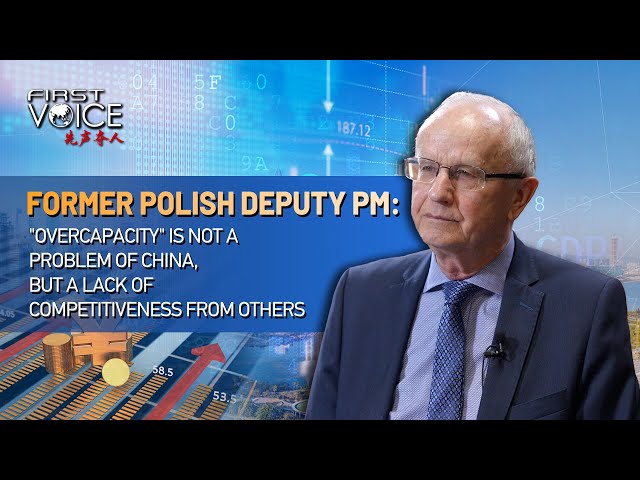 ⁣Former Polish deputy PM: 'Overcapacity' is not a problem of China