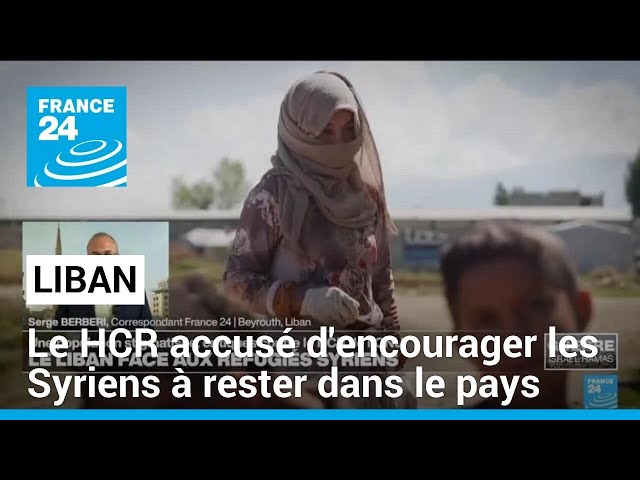 ⁣Liban : le HCR accusé d'encourager les Syriens à rester dans le pays • FRANCE 24