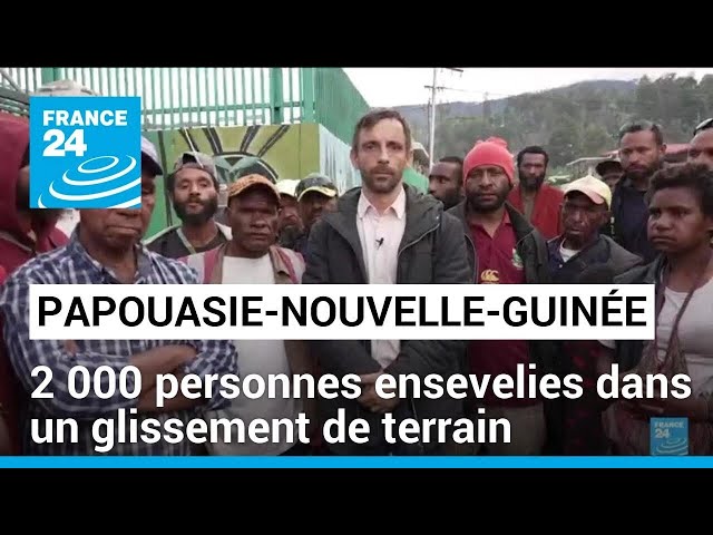 Papouasie-Nouvelle-Guinée : 2 000 personnes ensevelies dans un glissement de terrain • FRANCE 24