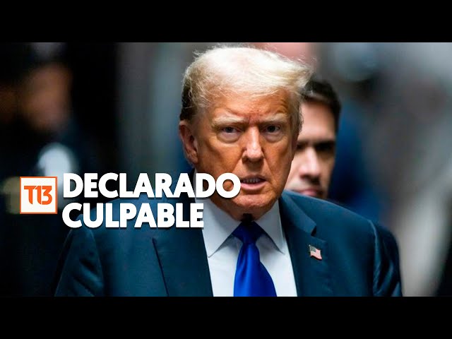 Donald Trump es declarado culpable en juicio por sobornos en Nueva York