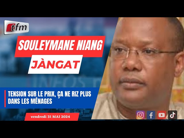 ⁣JANGÀT (wolof)  avec Souleymane NIANG | Tension sur le prix, ça ne RIZ plus dans les ménages