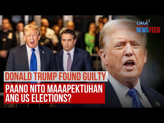 ⁣Donald Trump found guilty – Paano nito maaapektuhan ang US elections? | GMA Integrated Newsfeed