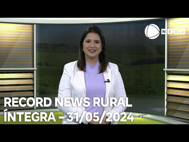 Record News Rural - 31/05/2024