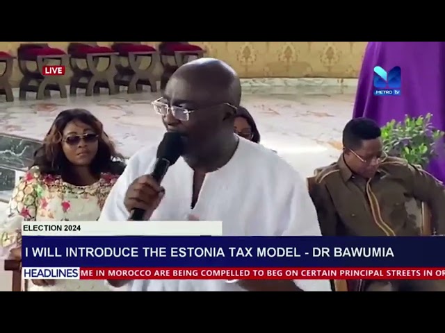 I Will Introduce The Estonia Tax Model----Dr. Bawumia