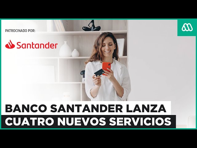 EN VIVO | Banco Santander lanza cuatro nuevos servicios para ampliar plataforma de productos