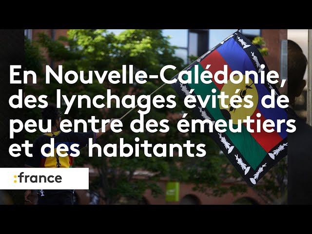 En Nouvelle-Calédonie, des lynchages évités de peu entre des émeutiers et des habitants