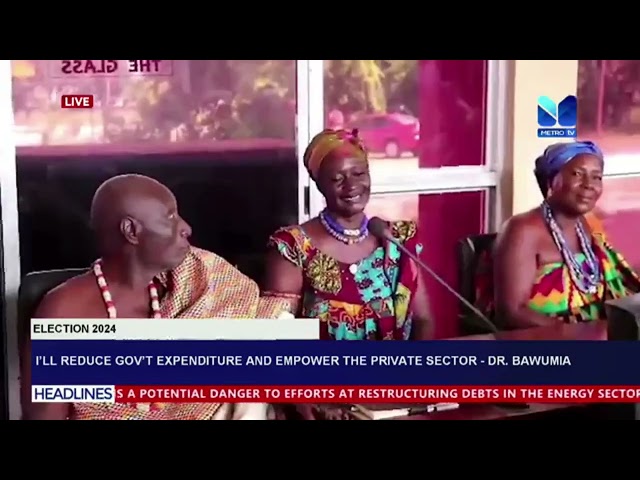 ⁣I will reduce gov't expenditure and empower the private sectors ---Dr. Bawumia