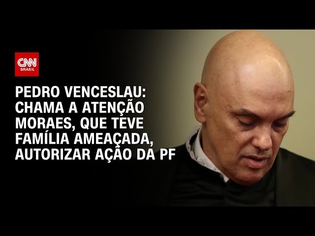 ⁣Pedro Venceslau: Chama a atenção Moraes, que teve família ameaçada, autorizar ação da PF | CNN ARENA