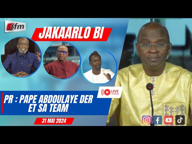 TFM LIVE :  Jakaarlo bi du 31 Mai 2024 présenté par Abdoulaye Der et sa team