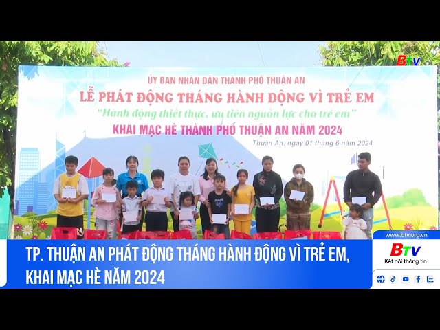 ⁣TP. Thuận An phát động Tháng hành động vì trẻ em, khai mạc hè năm 2024