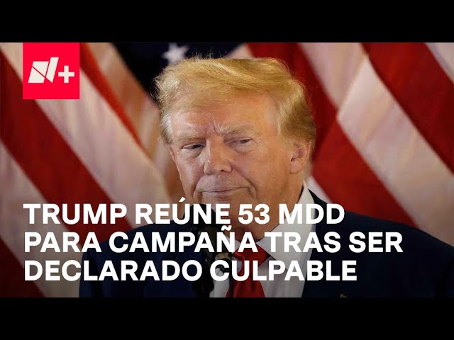 ⁣Histórico veredicto de culpabilidad de Donald Trump; Reúne 53 mdd para campaña - En Punto