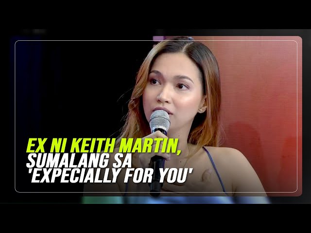 ⁣Ex-fiancée ni Keith Martin, sumalang sa 'EXpecially For You'
