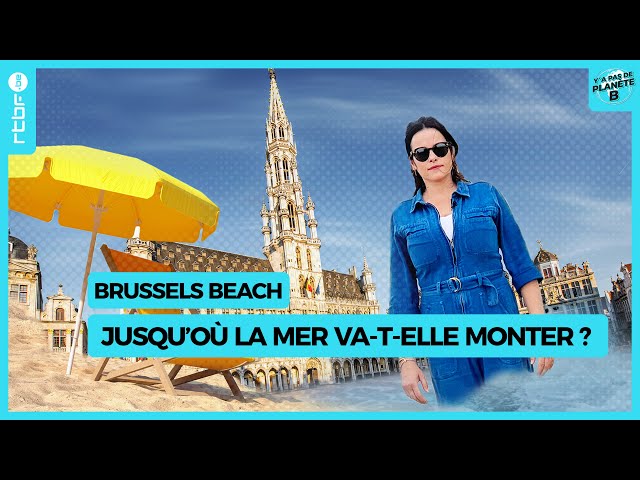 Brussels Beach : jusqu’où la mer va-t-elle monter ? - Y a Pas de Planète B