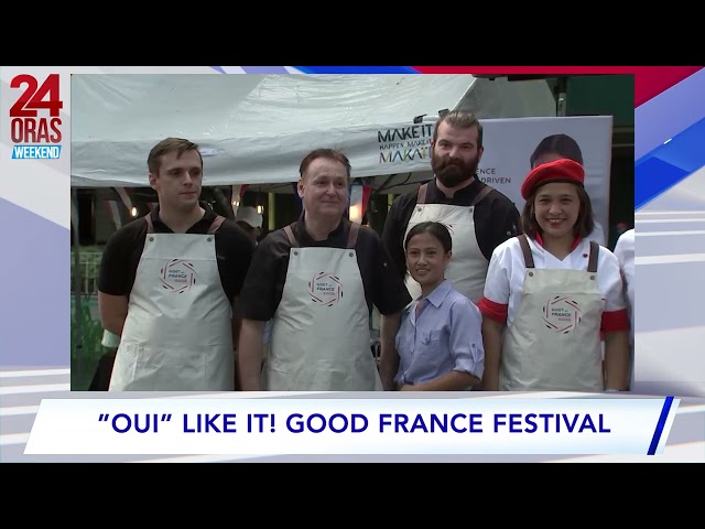 ⁣24 Oras Weekend: "Oui" Like It! Good France Festival