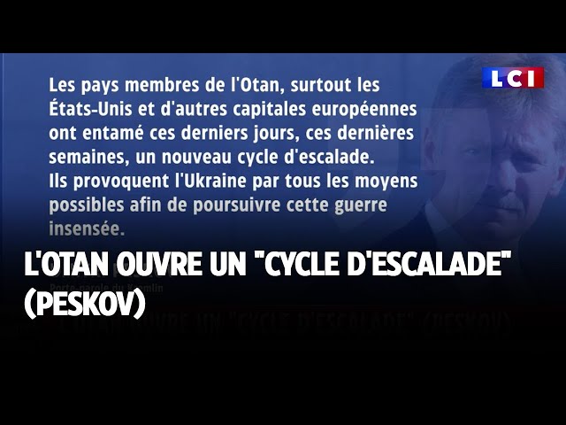 ⁣L'Otan ouvre un "cycle d'escalade" (Peskov)