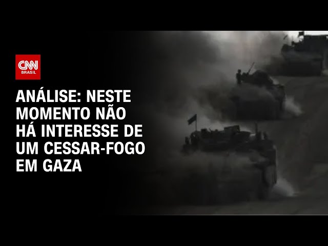 Análise: Neste momento não há interesse de um cessar-fogo em Gaza | AGORA CNN