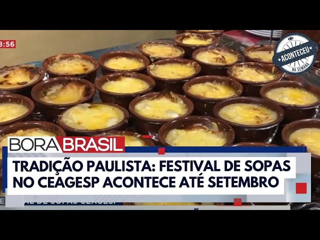 Aconteceu na Semana | Festival de sopas do Ceagesp acontece em SP