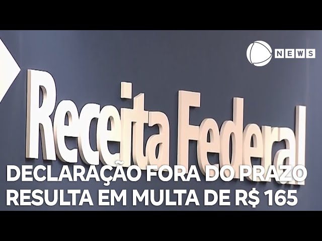 Declaração fora do prazo resulta em multa mínima de R$ 165