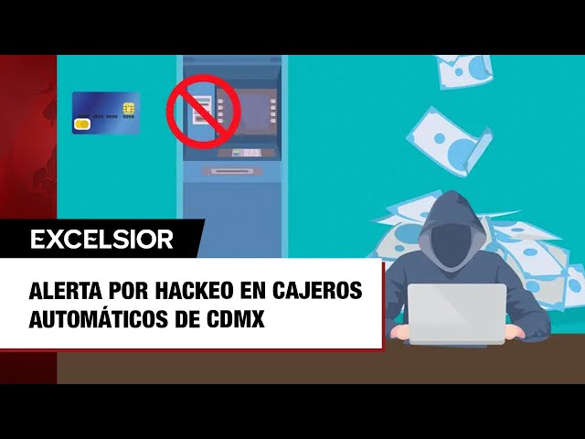 ALERTA por hackeo en cajeros automáticos de CDMX