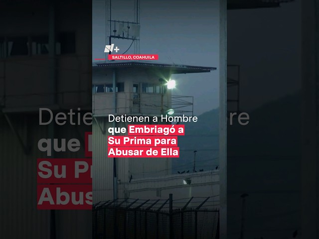 Detienen a hombre que embriagó a su prima para abusar de ella - N+ #Shorts