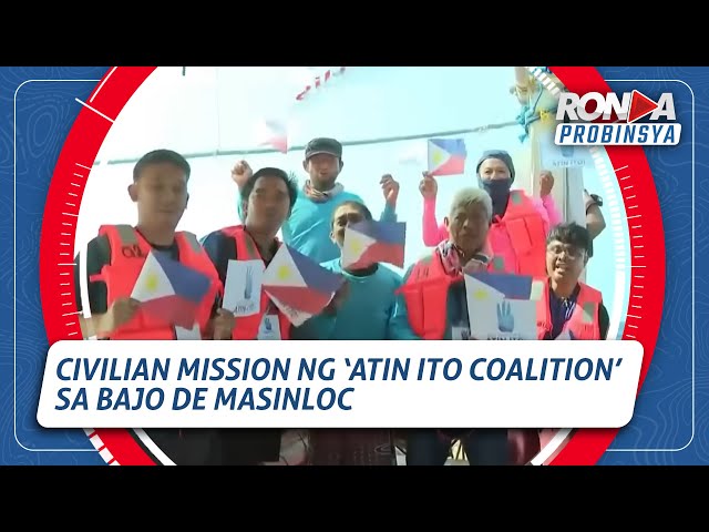 RONDA PROBINSYA: Civilian mission ng ‘Atin Ito Coalition’ sa Bajo de Masinloc
