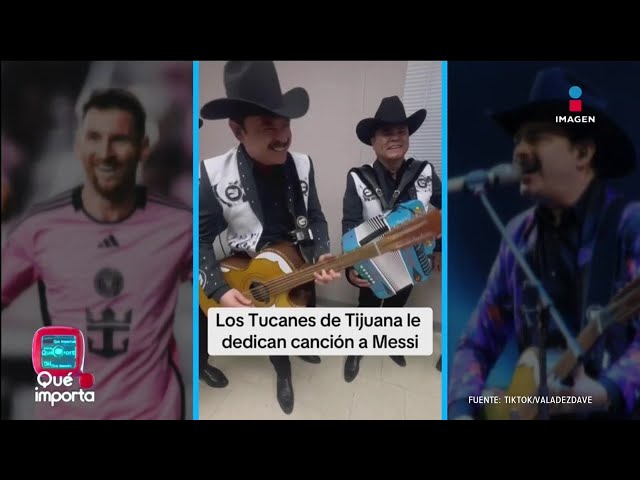⁣Los Tucanes de Tijuana le dedican una canción a Messi | Qué Importa