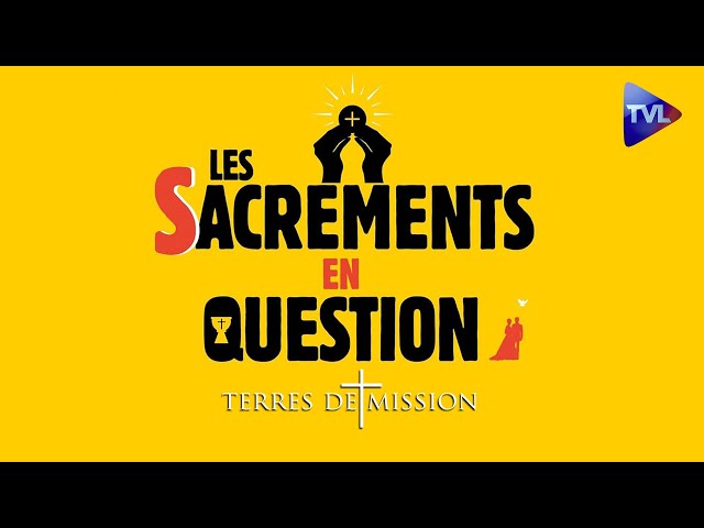 ⁣Comment recevoir des sacrements plus efficaces ? - Terres de Mission n°365 - TVL