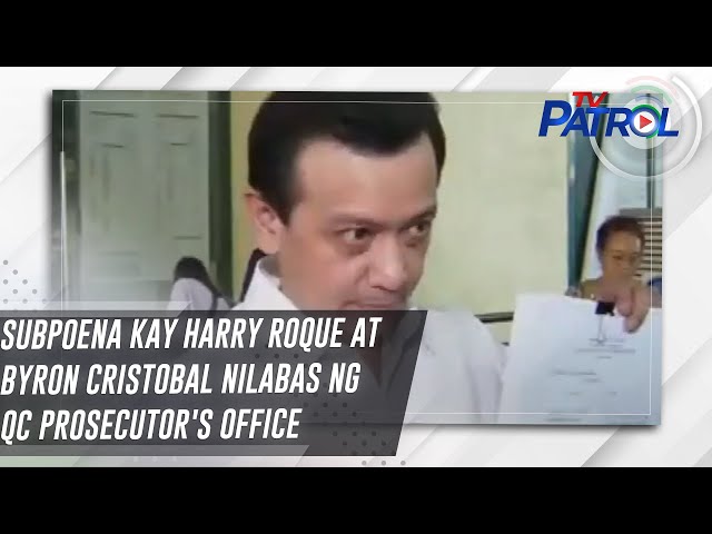 ⁣Subpoena kay Harry Roque at Byron Cristobal nilabas ng QC Prosecutor's Office | TV Patrol