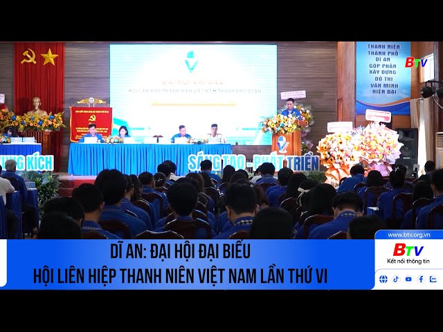 ⁣Dĩ An: Đại hội đại biểu hội liên hiệp thanh niên Việt Nam lần thứ VI