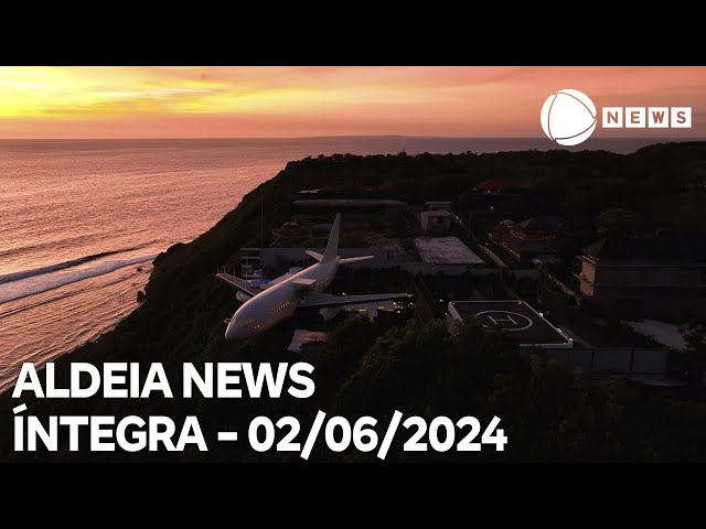 Aldeia News - 02/06/2024