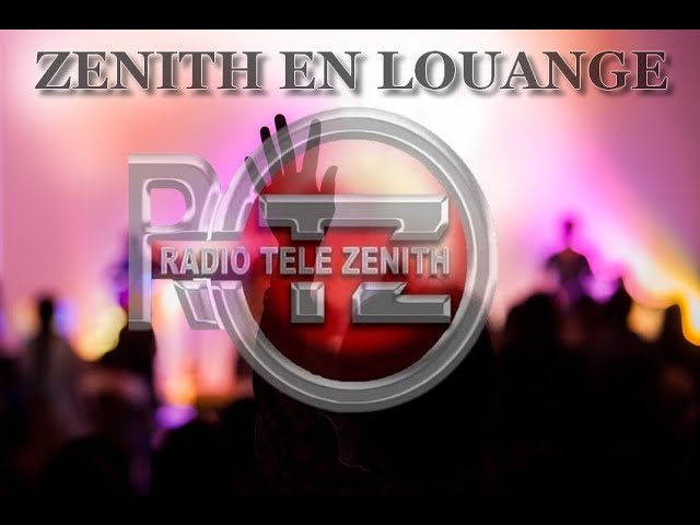 ZENITH EN LOUANGE | SUR RADIO ZENITH FM 102.5  |  LE  03 / 05 / 2024