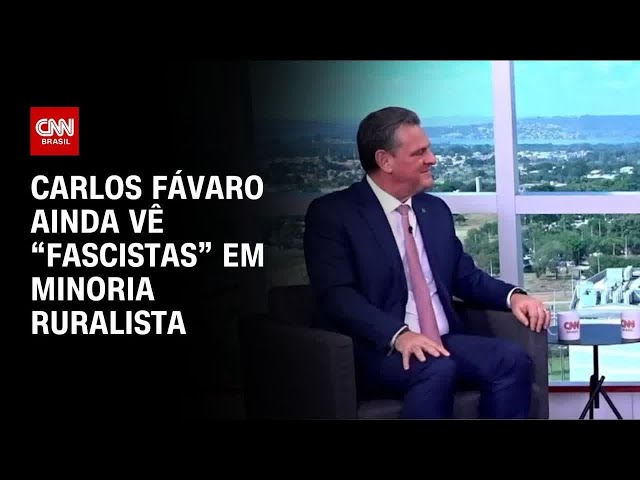 ⁣Carlos Fávaro ainda vê “fascistas” em minoria ruralista | CNN ENTREVISTAS