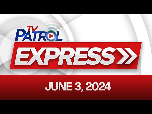 ⁣TV Patrol Express: June 3, 2024