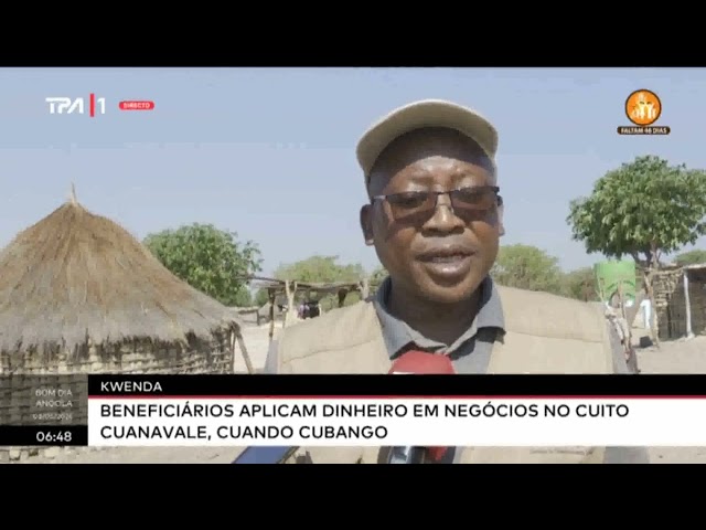 ⁣Kwenda - Beneficiários aplicam dinheiro em negócios no Cuito Cuanavale, Cuando Cubango