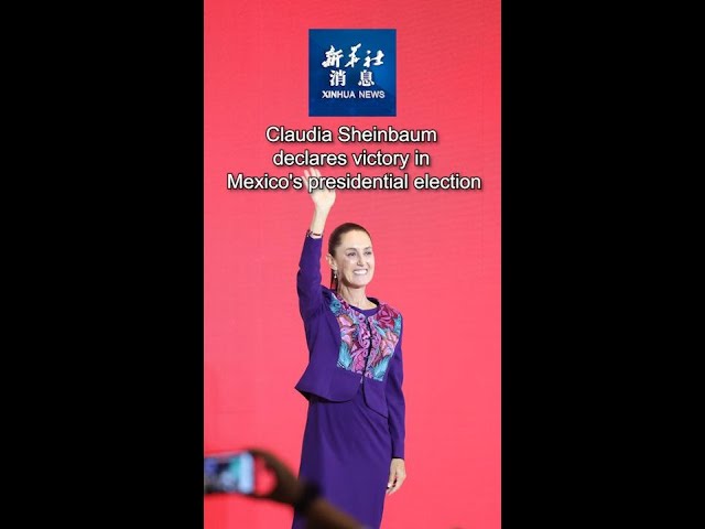 ⁣Xinhua News | Claudia Sheinbaum declares victory in Mexico's presidential election