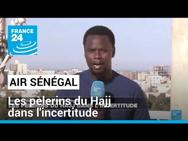 ⁣Sénégal : déboires de Air Sénégal, les pèlerins du Hajj dans l'incertitude • FRANCE 24