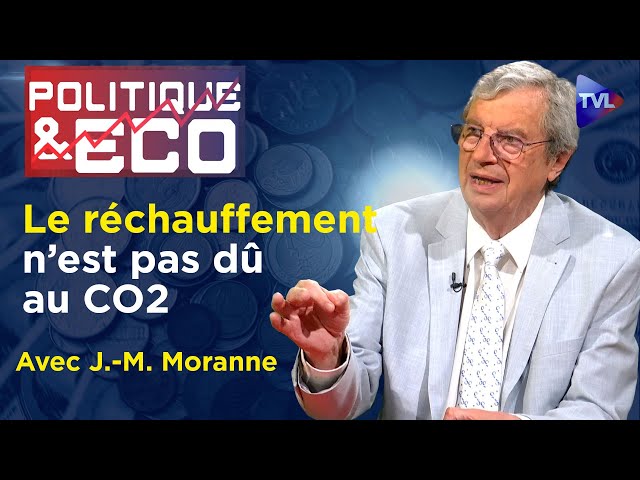 Climat et CO2 : décryptage d’une manipulation - Politique & Eco n°439 avec Jacques-Marie Moranne