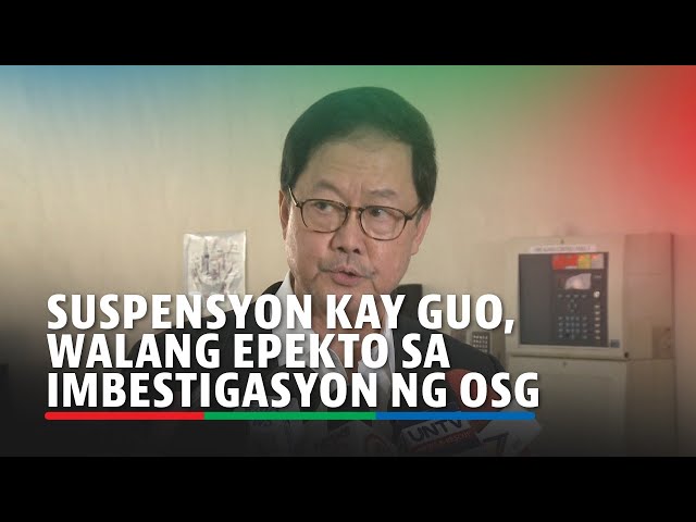 ⁣Pagsuspinde kay Bamban, Tarlac Mayor Alice Guo walang epekto sa imbestigasyon ng OSG