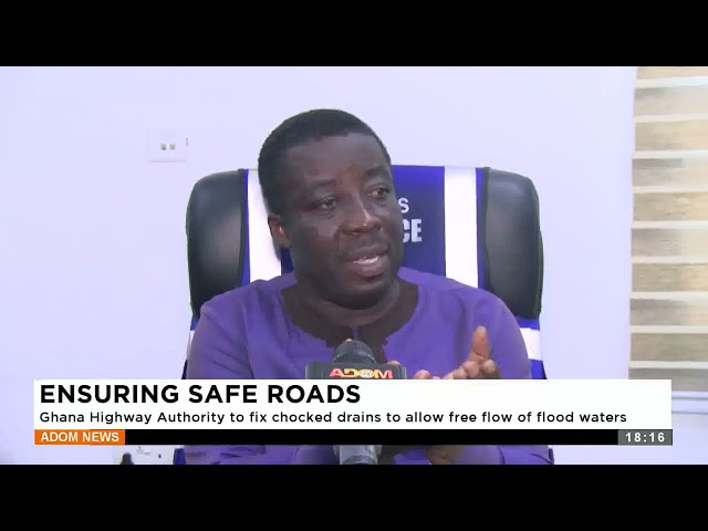 ⁣Ensuring Safe Roads: Ghana Highway Authority to fix chocked drains to allow free flow of flood water