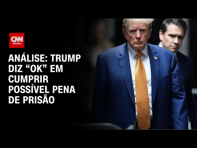 ⁣Análise: Trump diz “ok” em cumprir possível pena de prisão | CNN 360